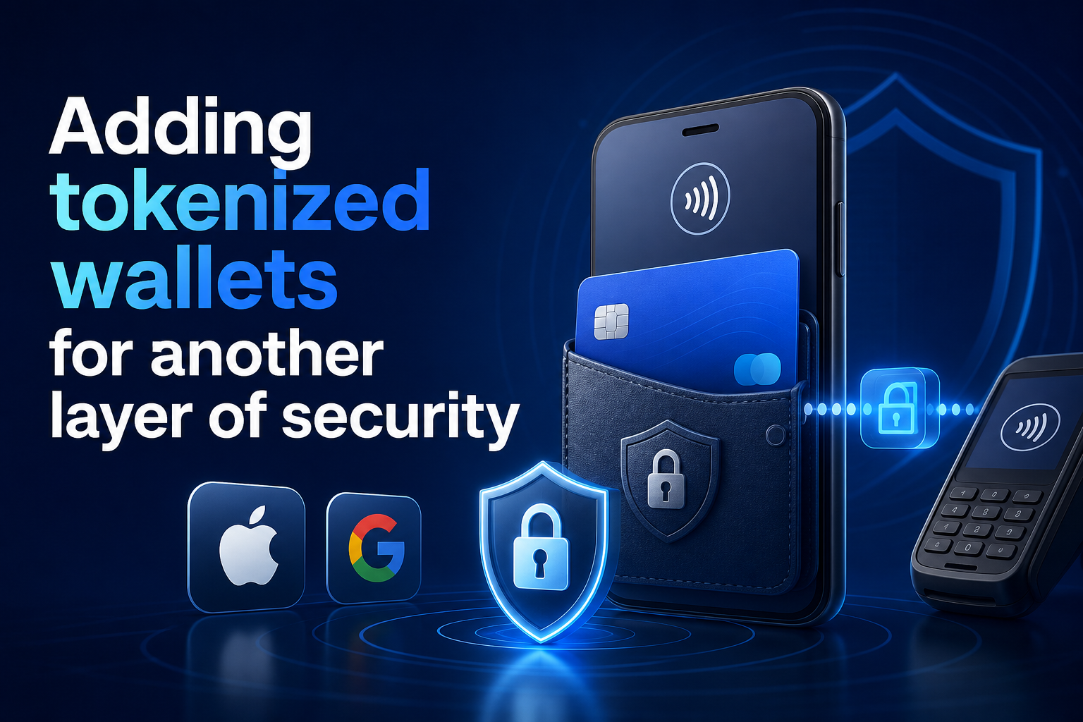 An illustration shows a smartphone displaying a contactless payment feature with a blue card partially visible in a wallet. Below, there are logos for Apple, Google, and a security shield icon, emphasizing enhanced security for tokenized wallets.